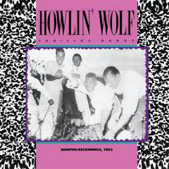 Howlin' Wolf : Cadillac Daddy - Memphis Recordings, 1952